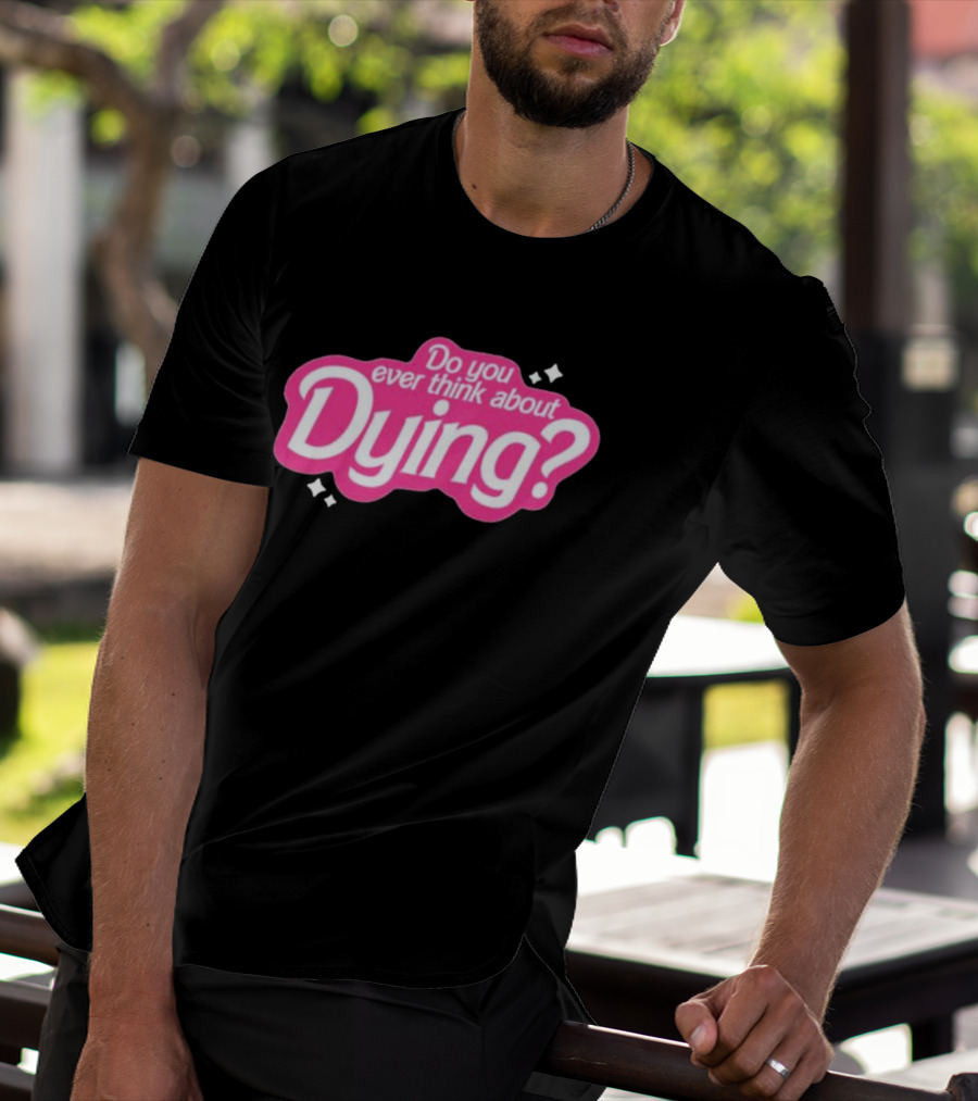 Do You Ever Think About Dying? Pink Bubble Font With Sparkles T-Shirt