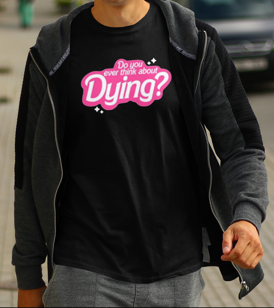 Do You Ever Think About Dying? Pink Bubble Font With Sparkles T-Shirt