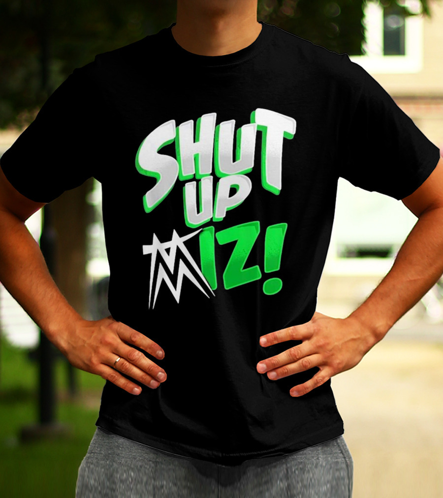 Shut Up Miz T-Shirt