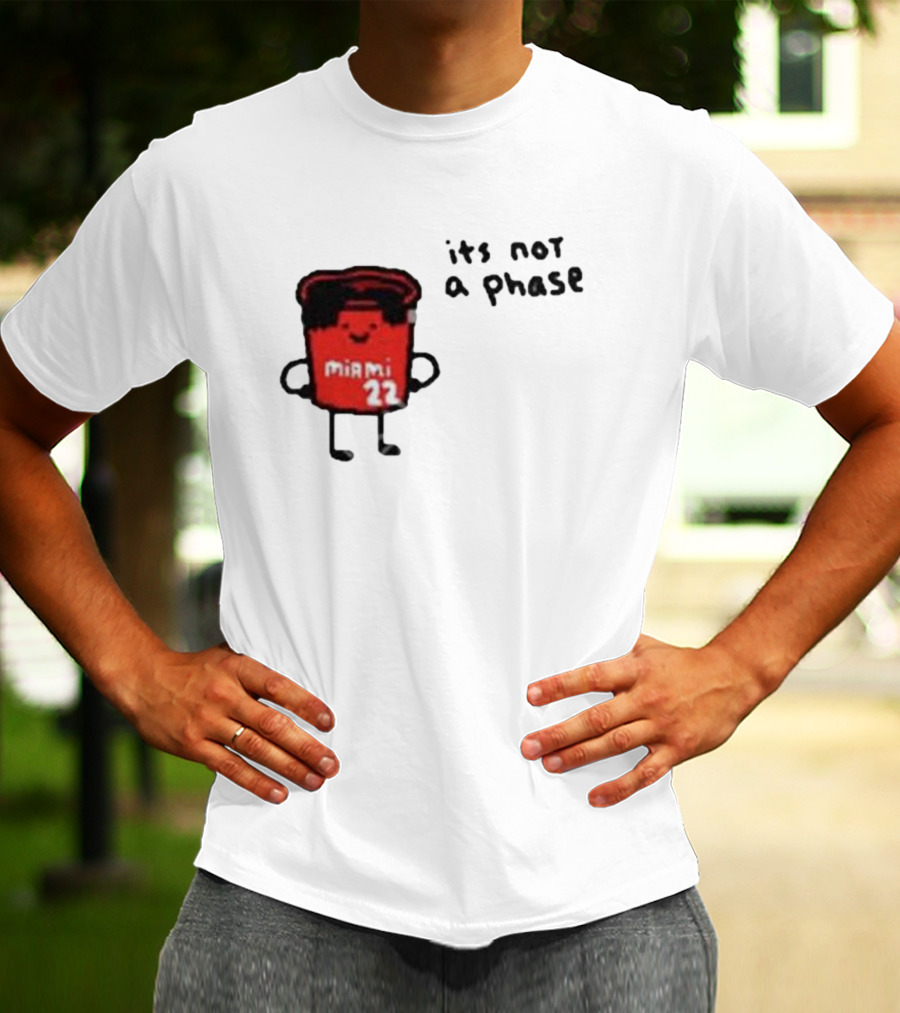 Jimmy Buckets Miami 22 It's Not A Phase T-Shirt