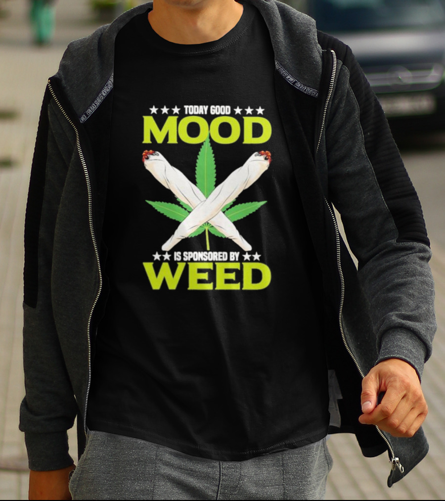 Today Good Mood Is Sponsored By Weed Marijuana Cigarette Leaf Joints T-Shirt