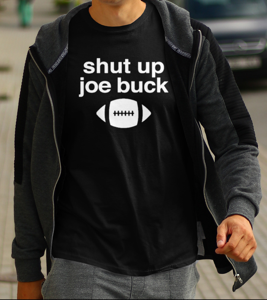 Shut Up Joe Buck Football Graphic With Football T-Shirt