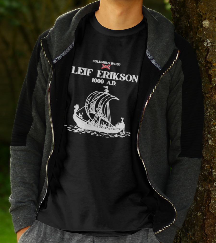 Columbus Who Leif Erikson 1000 AD Viking Ship Classic Exploration Typography T-Shirt