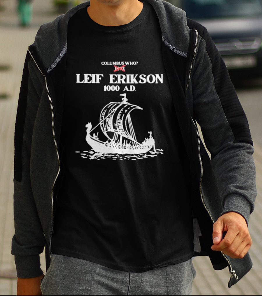Columbus Who Leif Erikson 1000 AD Viking Ship Classic Exploration Typography T-Shirt