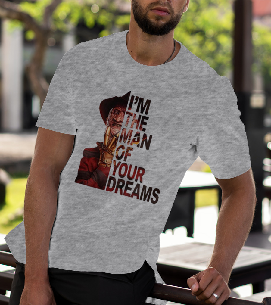 Freddy Krueger I’m The Man Of Your Dreams Nightmare On Elm Street T-Shirt