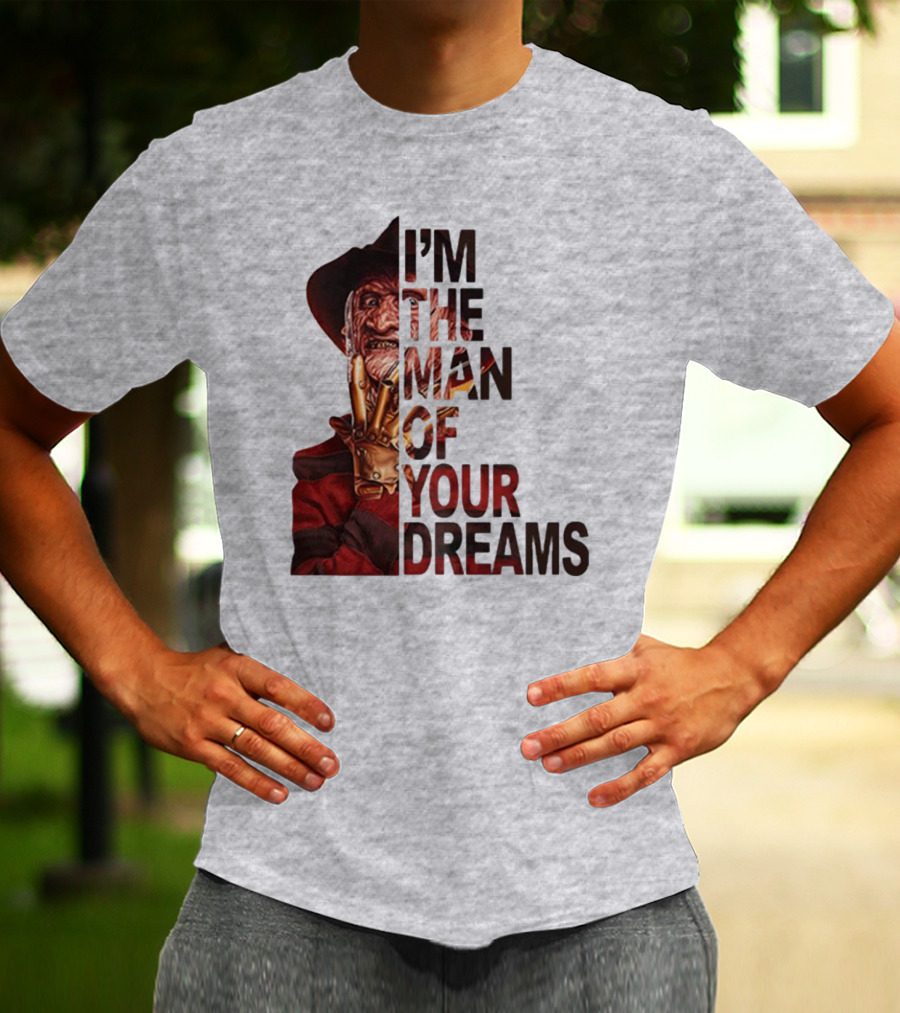 Freddy Krueger I’m The Man Of Your Dreams Nightmare On Elm Street T-Shirt