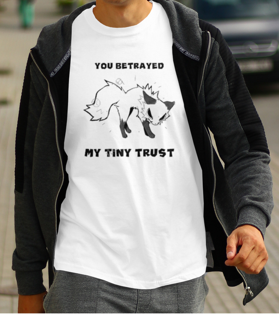 You Betrayed My Tiny Trust Falvie Fox T-Shirt