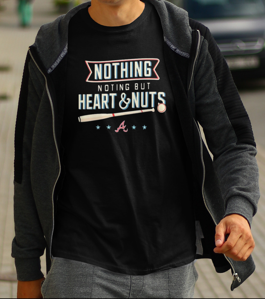 Nothing But Heart And Nuts Atlanta Braves Baseball Spirit T-Shirt