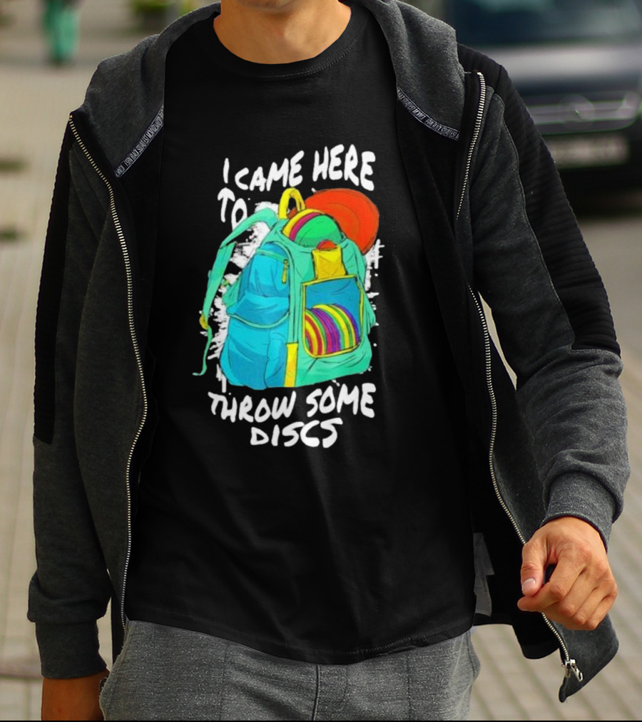 I Came Here To Throw Some Discs Colorful Backpack And Discs T-Shirt