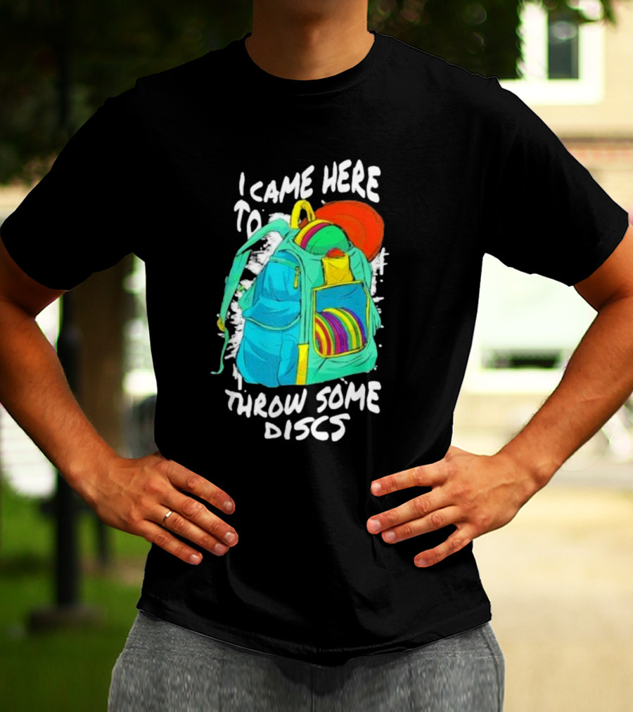 I Came Here To Throw Some Discs Colorful Backpack And Discs T-Shirt