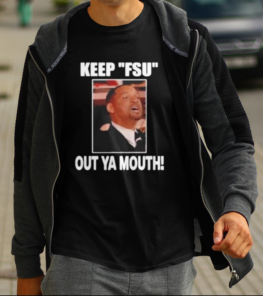 KEEP FSU OUT YA MOUTH T-Shirt