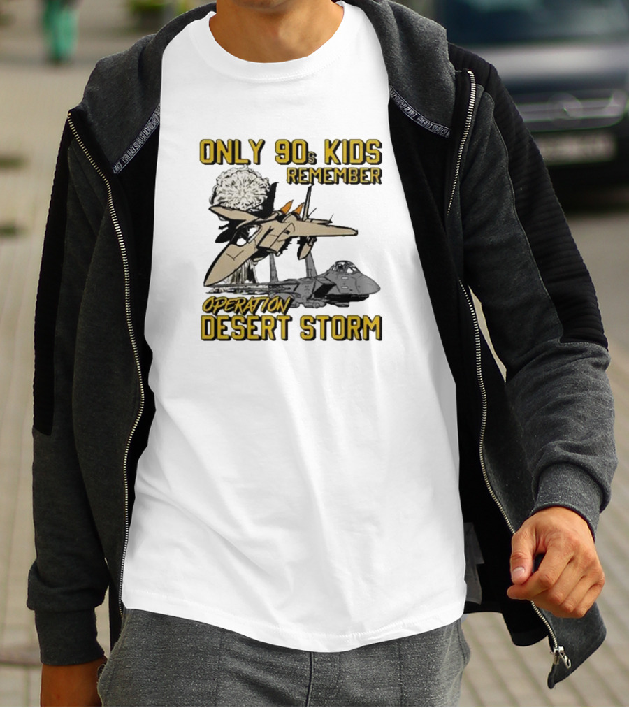 Only 90s Kids Remember Operation Desert Storm Fighter Jets Explosion T-Shirt