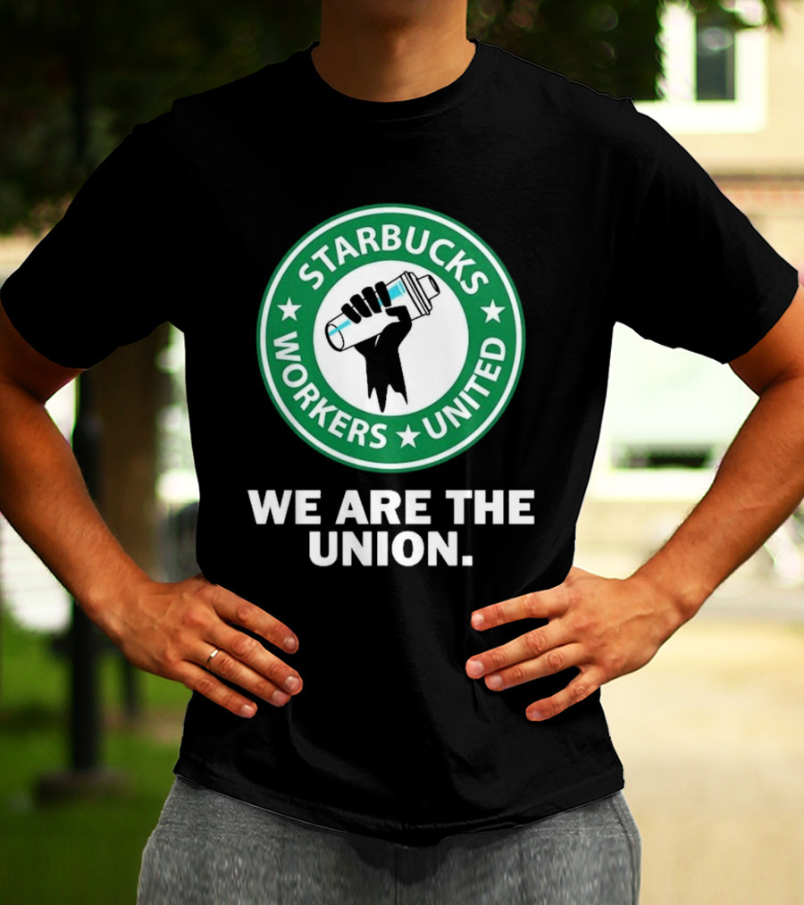 Starbucks Workers United We Are The Union T-Shirt