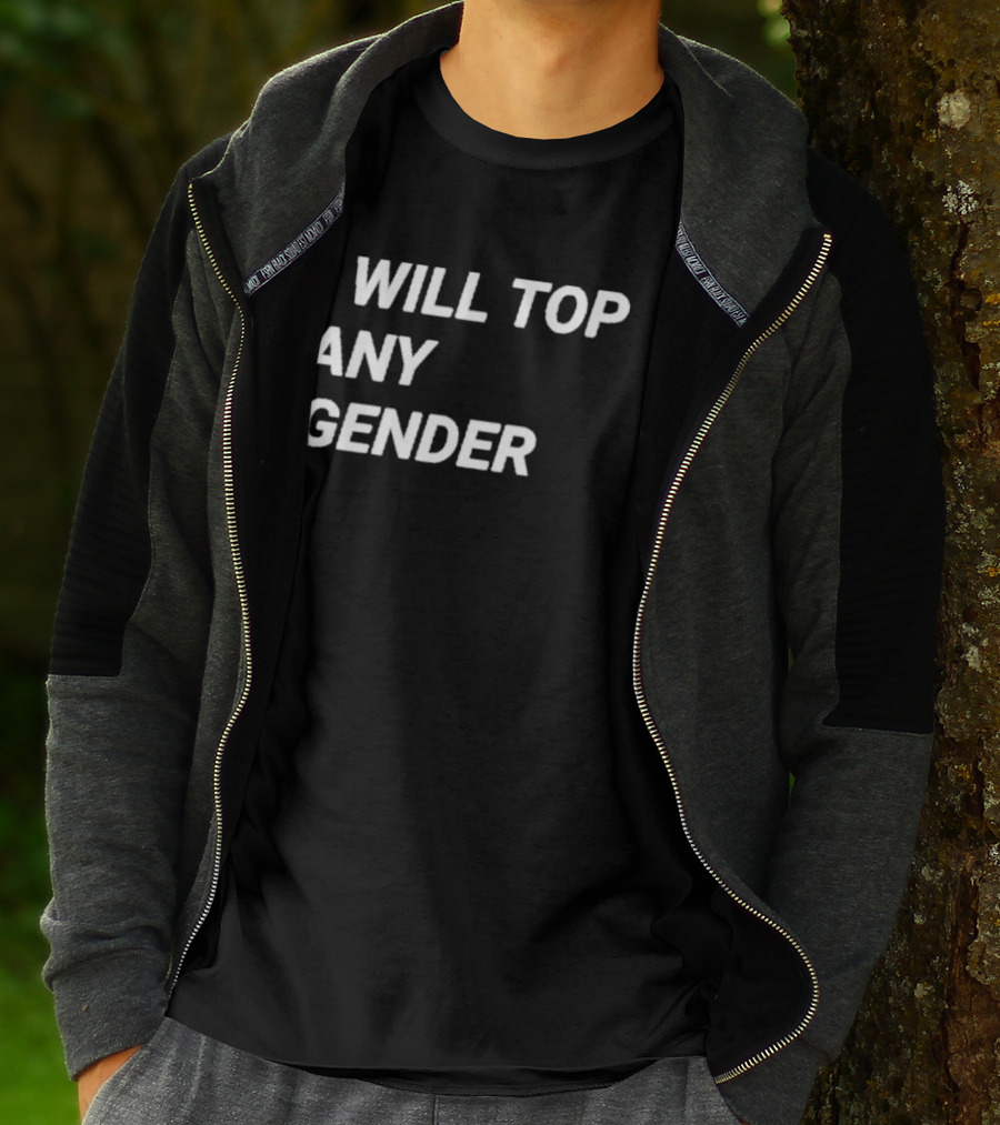 I Will Top Any Gender T-Shirt