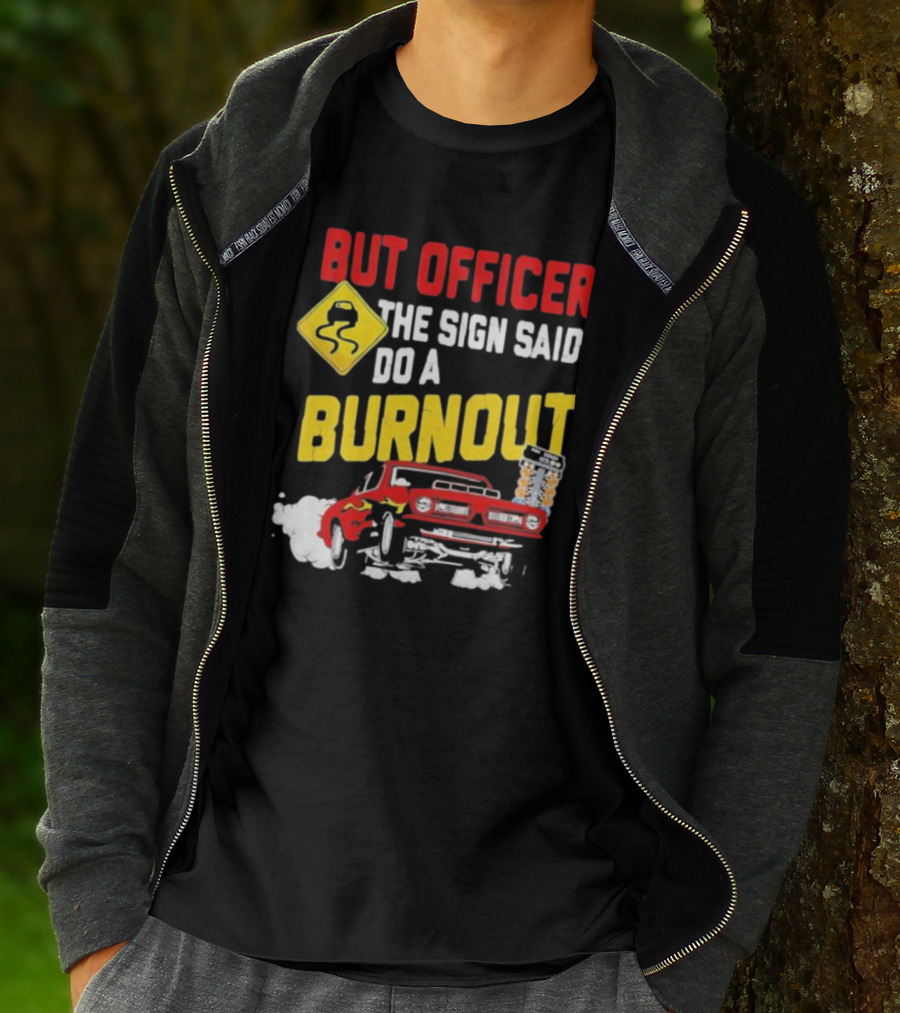 But Officer The Sign Said Do A Burnout Red Drag Car Racing T-Shirt