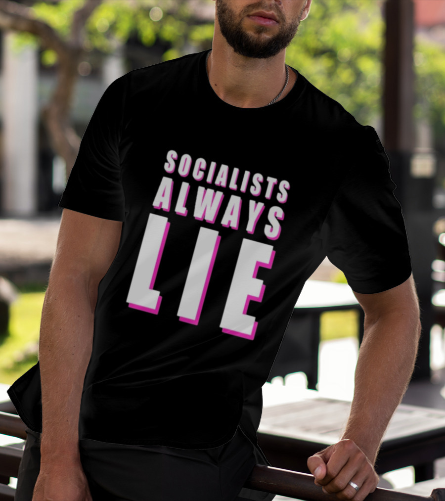 Karlyn Borysenko Socialists Always Lie Bold Text Contrasting Colors T-Shirt
