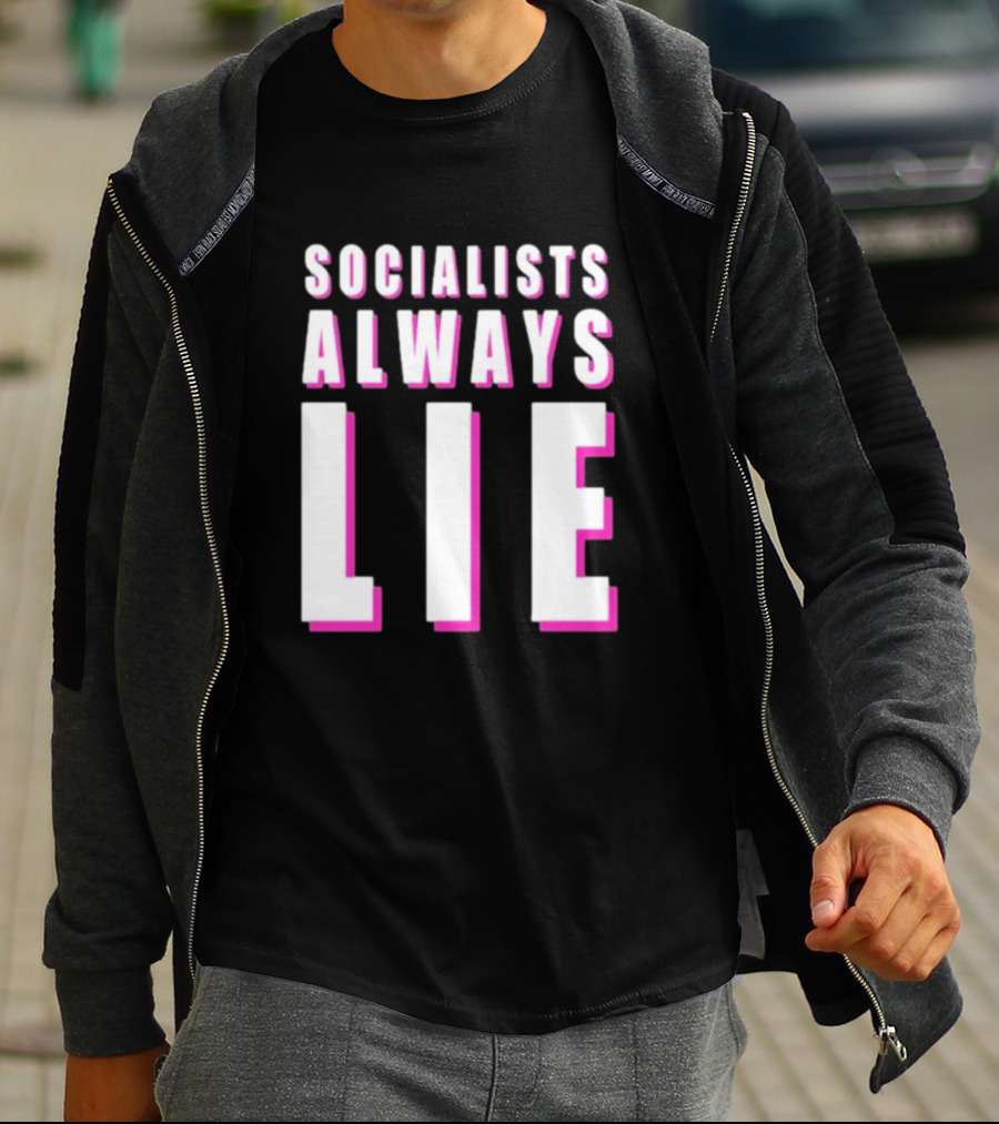 Karlyn Borysenko Socialists Always Lie Bold Text Contrasting Colors T-Shirt