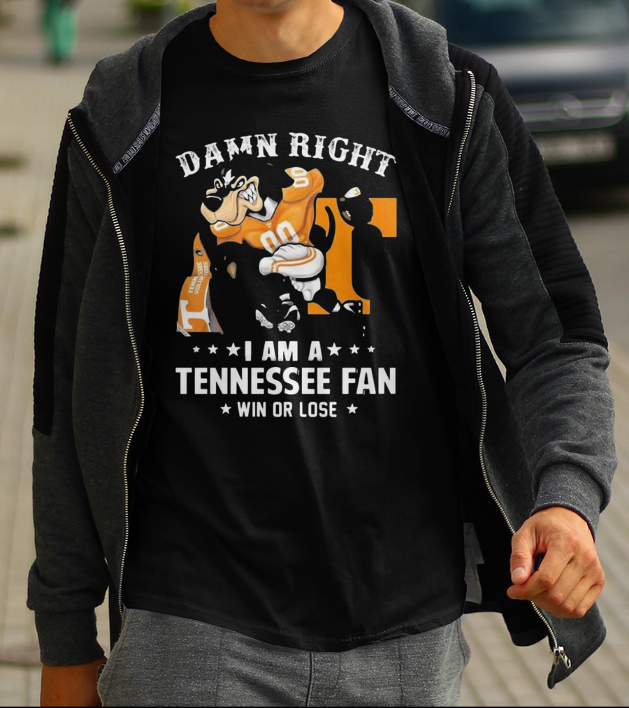 Damn Right I Am A Tennessee Fan Win Or Lose T-Shirt