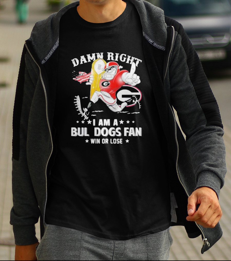 Damn Right I Am A Georgia Bulldogs Fan Win Or Lose T-Shirt