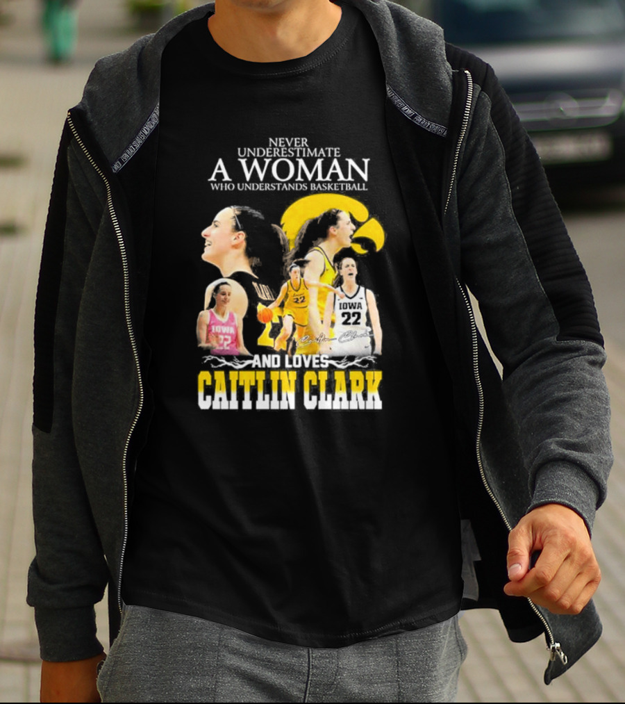 Never Underestimate A Woman Who Understands Basketball And Loves Caitlin Clark Iowa 22 T-Shirt