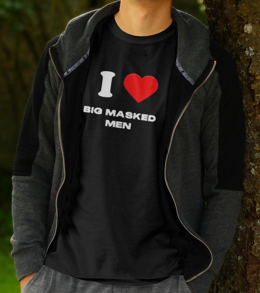 I Love Big Masked Men T-Shirt