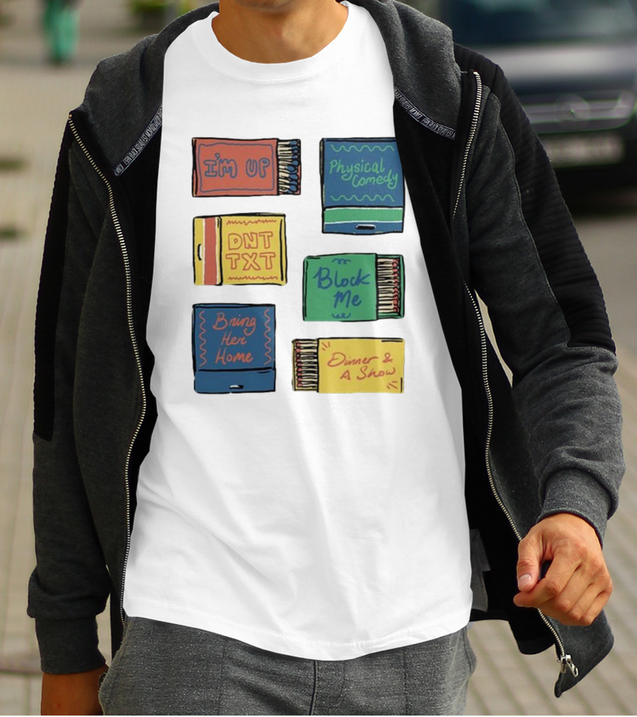 I'm Up Physical Comedy DNT TXT Block Me Bring Her Home Dinner And A Show T-Shirt