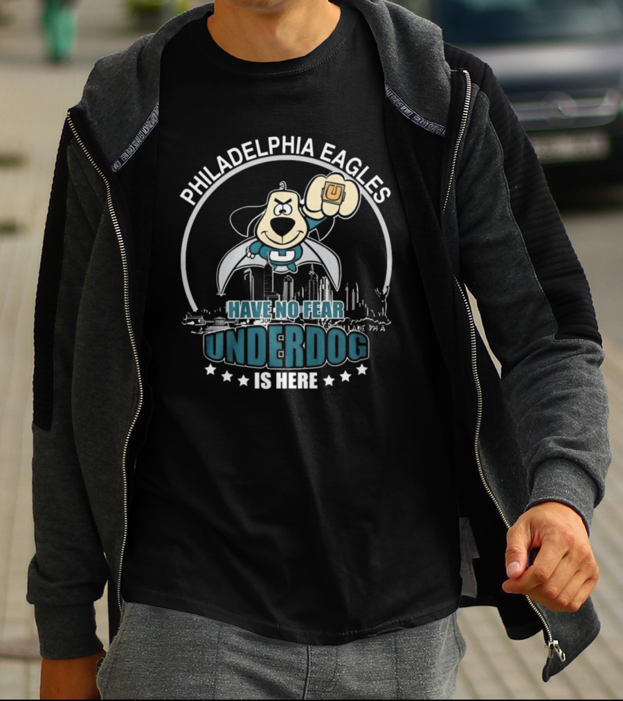 Philadelphia Eagles Have No Fear Underdog Is Here T-Shirt