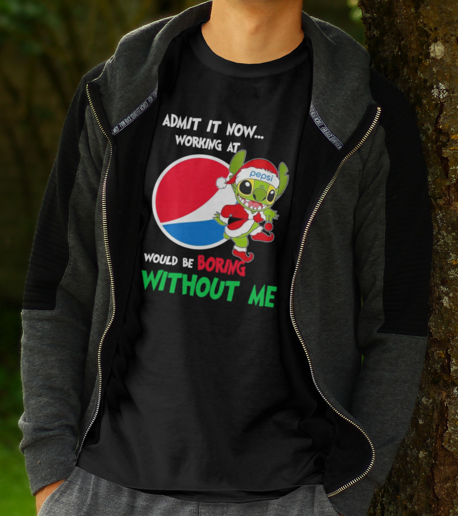 Admit It Now Working At Pepsi Would Be Boring Without Me Santa Stitch T-Shirt