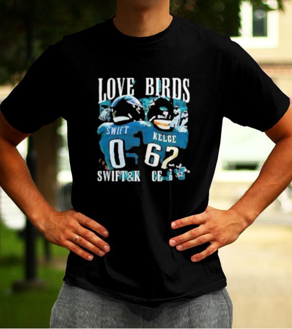 Philadelphia Eagles Love Birds Swift And Kelce T-Shirt