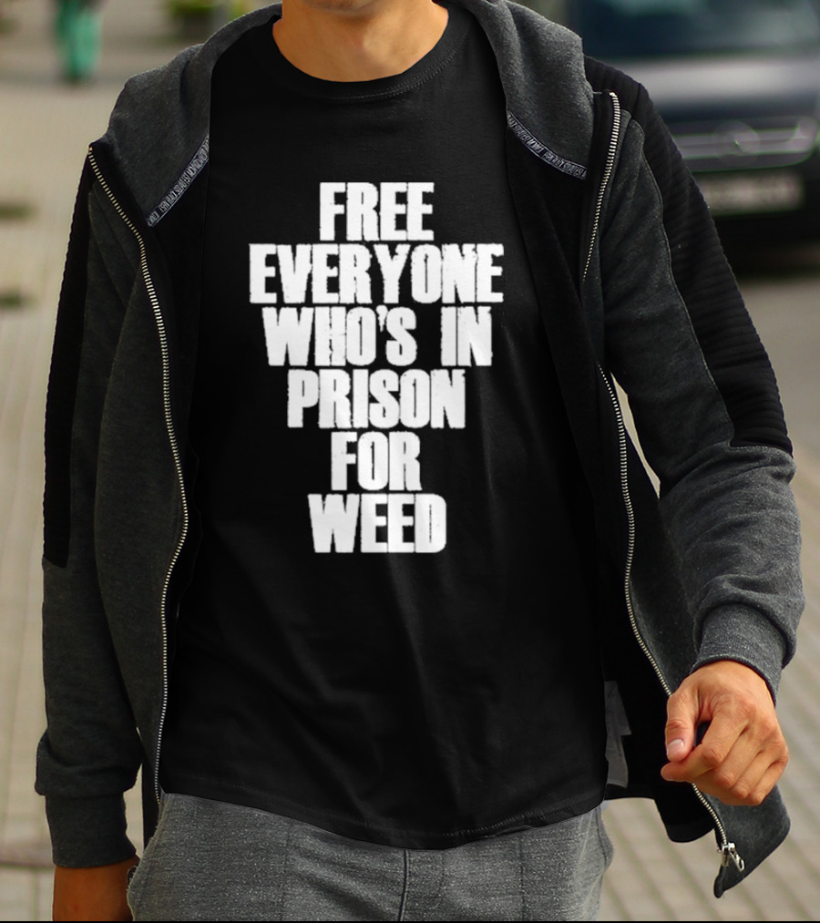 Free Everyone Who’s In Prison For Weed T-Shirt