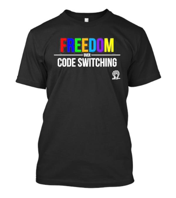FREEDOM OVER CODE SWITCHING Colorful Statement By Black Brilliance T-Shirt