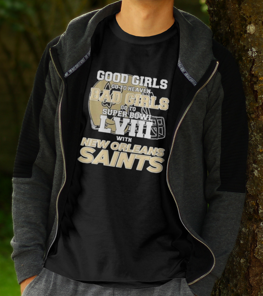 Good Girls Go To Heaven Bad Girls Go To Super Bowl LVIII With New Orleans Saints T-Shirt