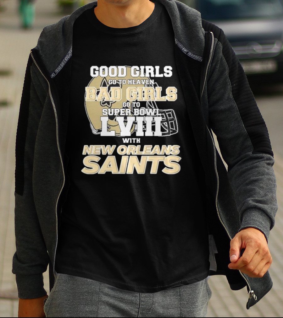Good Girls Go To Heaven Bad Girls Go To Super Bowl LVIII With New Orleans Saints T-Shirt