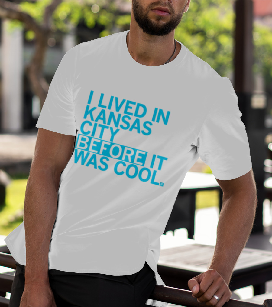 I Lived In Kansas City Before It Was Cool T-Shirt