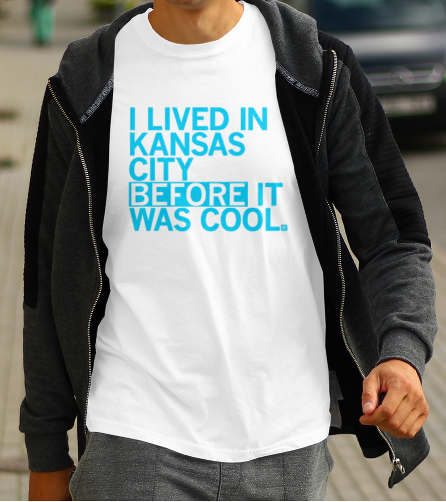 I Lived In Kansas City Before It Was Cool T-Shirt
