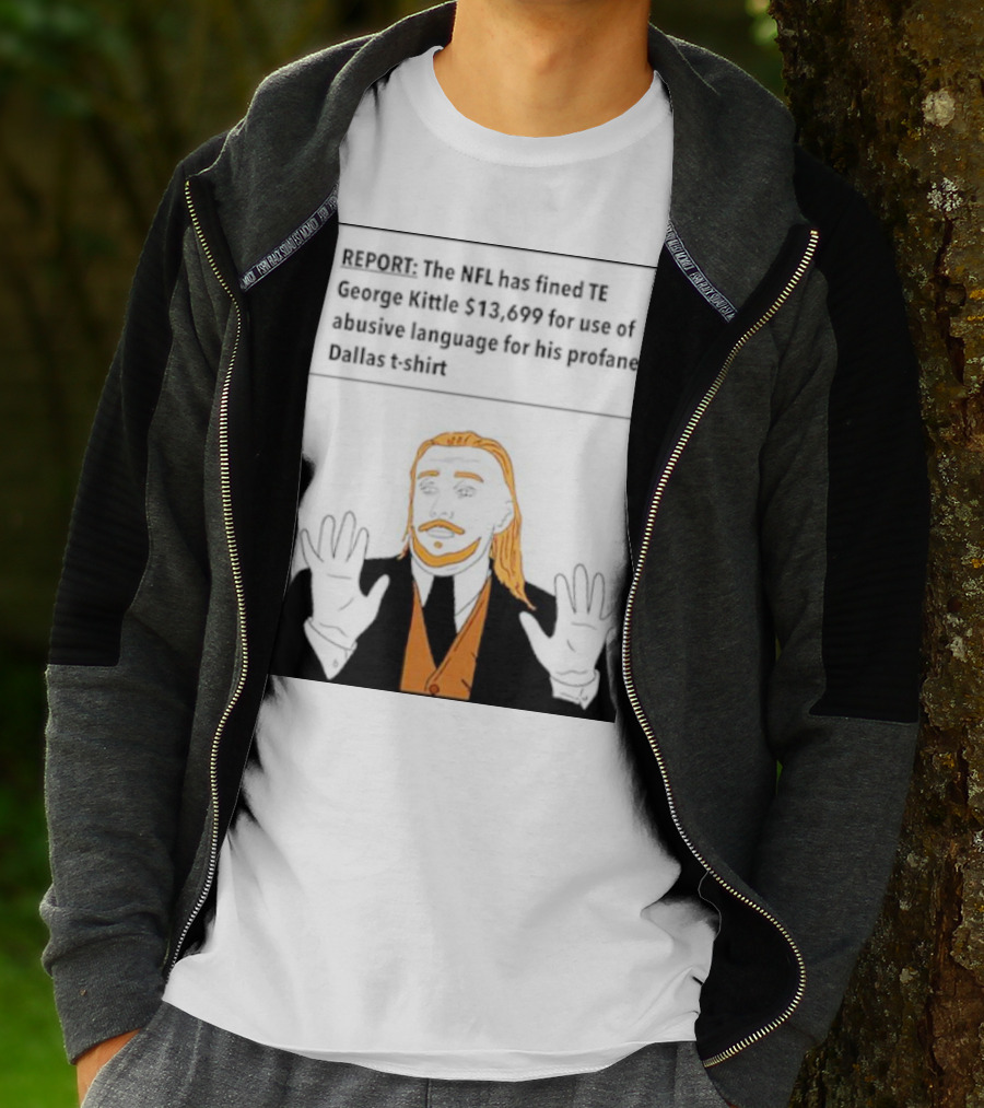 REPORT: The NFL Fines TE George Kittle $13,699 For Abusive Language On Profane Dallas T-Shirt