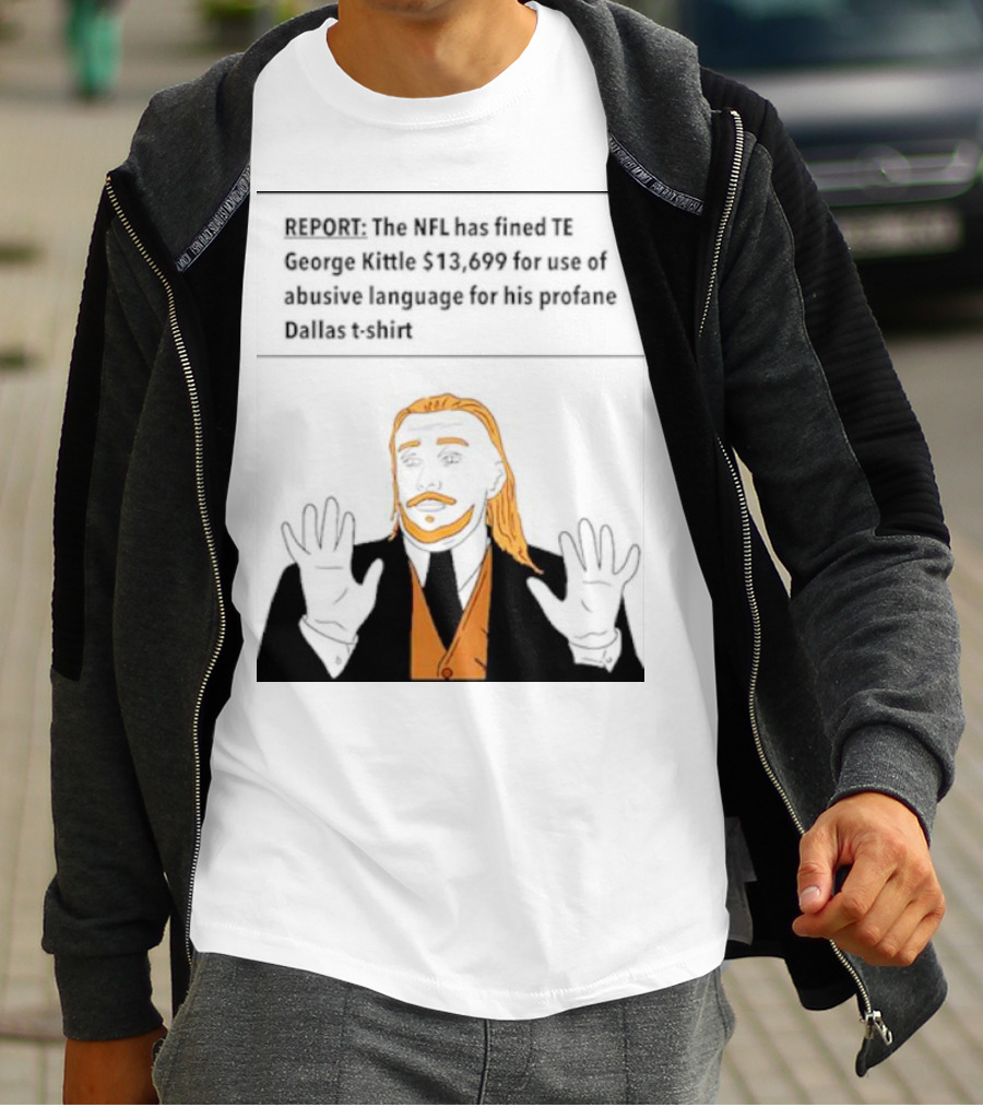 REPORT: The NFL Fines TE George Kittle $13,699 For Abusive Language On Profane Dallas T-Shirt
