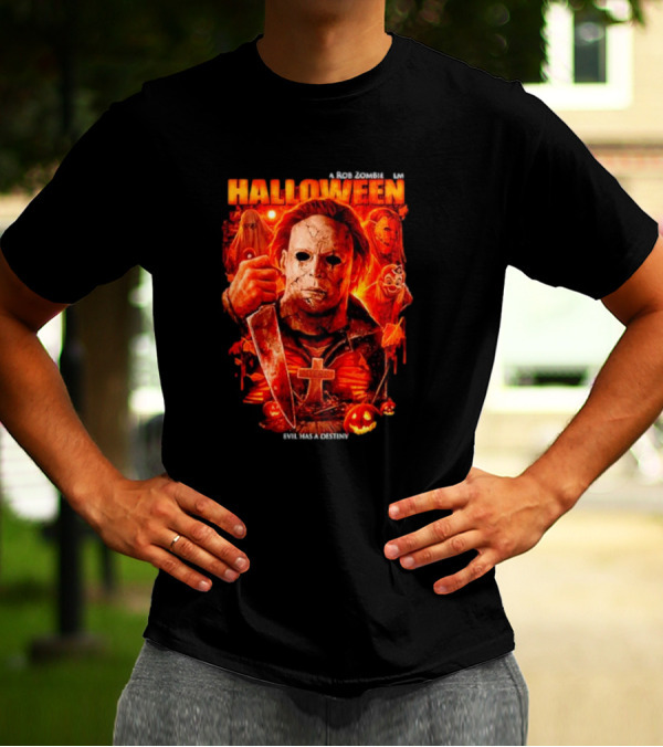 Michael Myers A Rob Zombie Film Halloween Evil Has A Destiny T-Shirt