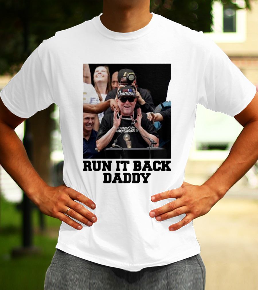 Run It Back Daddy NBA Champion T-Shirt