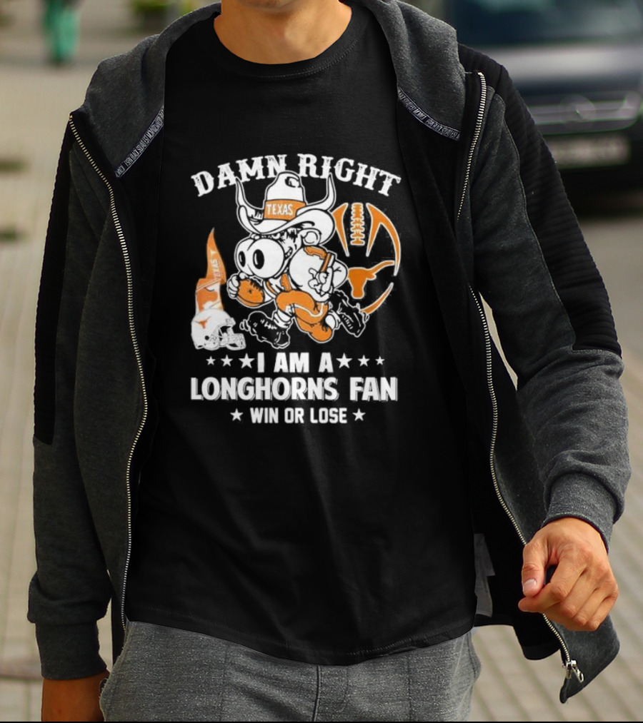 Damn Right I Am A Longhorns Fan Texas Football Win Or Lose Cowboy Mascot T-Shirt