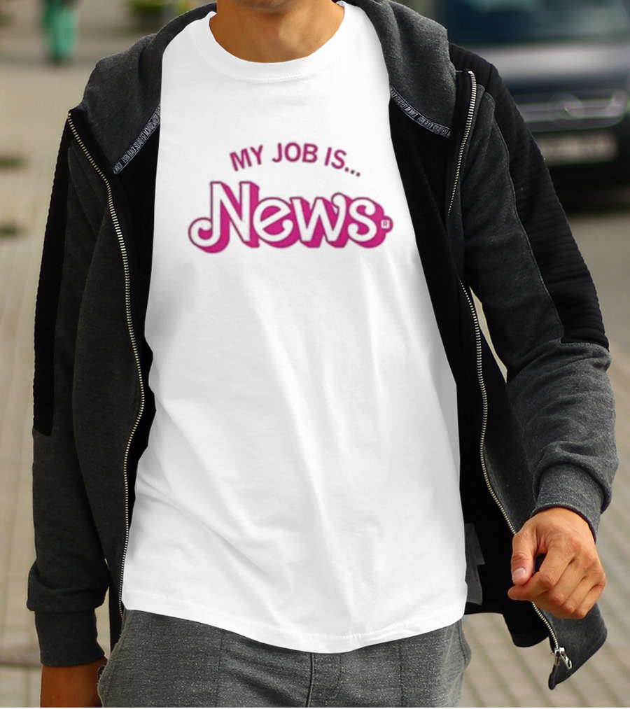 My Job Is News T-Shirt