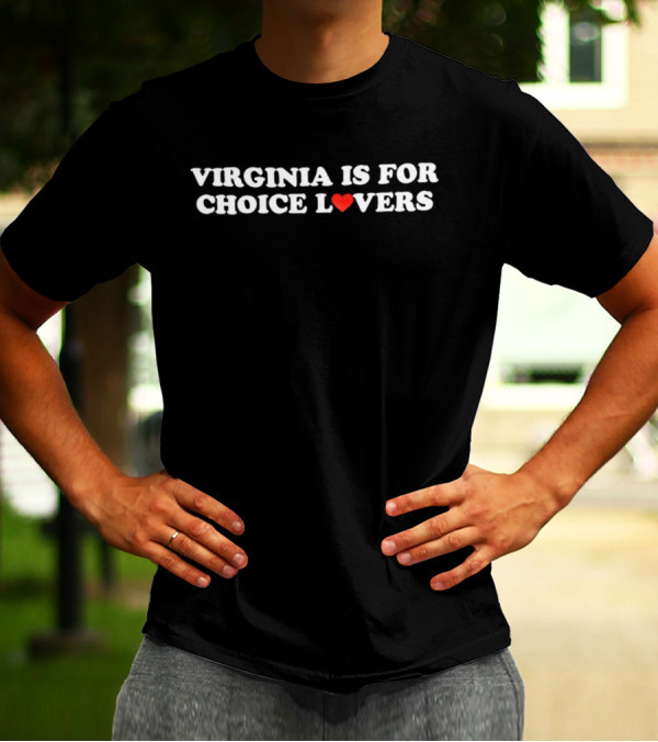 Virginia Is For Choice Lovers Heart T-Shirt