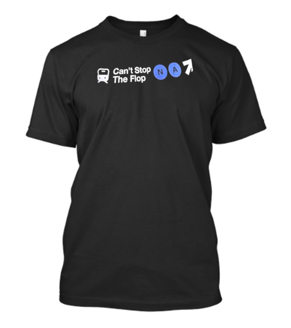 Can’t Stop The Flop NA 7 Subway Arrow T-Shirt