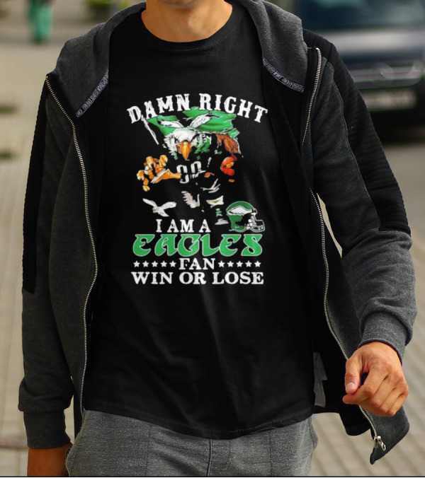 Damn Right I Am A Philadelphia Eagles Fan Eagle Helmet Win Or Lose T-Shirt