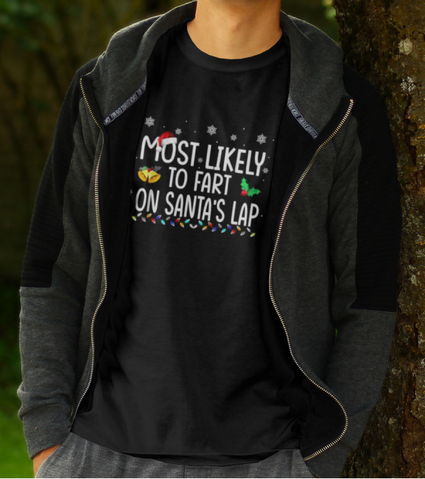 Most Likely To Fart On Santa’s Lap Christmas Holiday Family Humor Santa Hat Snowflakes Lights T-Shirt