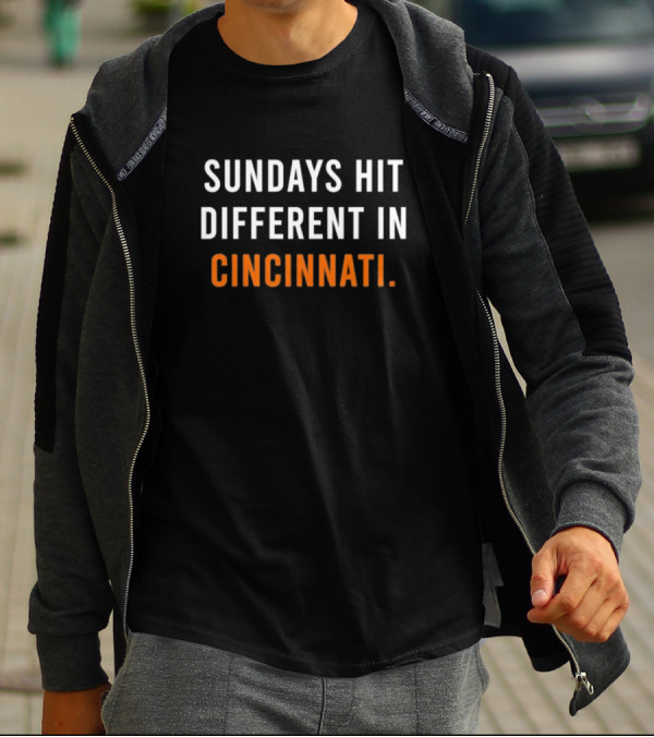 Sundays Hit Different In Cincinnati Bengals Football Fan Experience T-Shirt