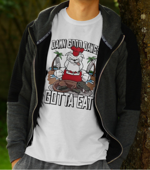 Damn Good Dawgs Chef Gotta Eat Bulldog With BBQ Dinner T-Shirt