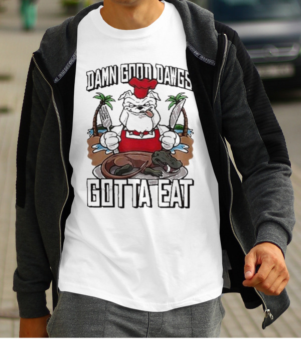 Damn Good Dawgs Chef Gotta Eat Bulldog With BBQ Dinner T-Shirt