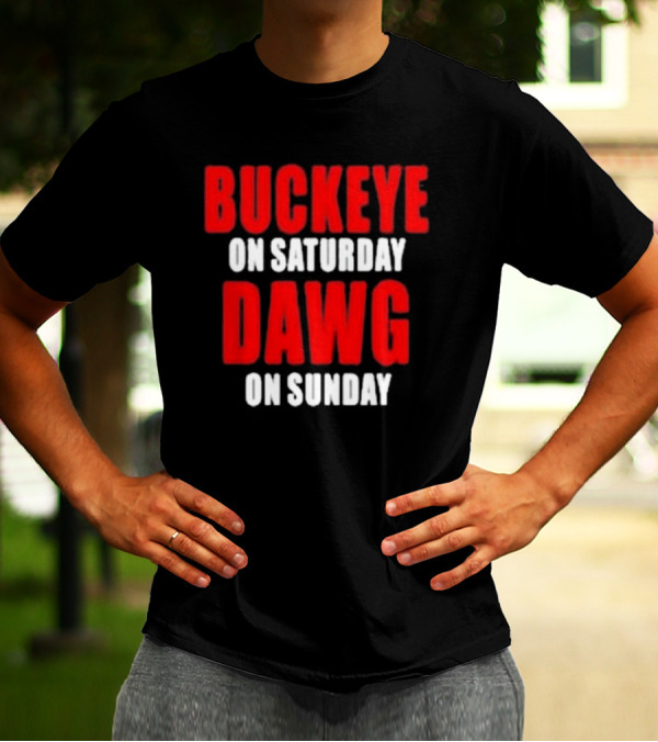 Buckeye On Saturday Dawg On Sunday College Football Fan Humor T-Shirt