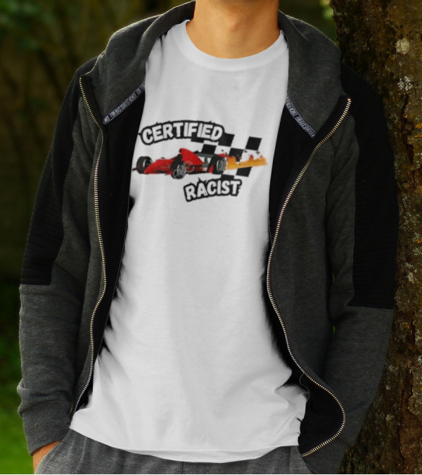 Certified Racist Racing Car With Flames And Checkered Flags T-Shirt